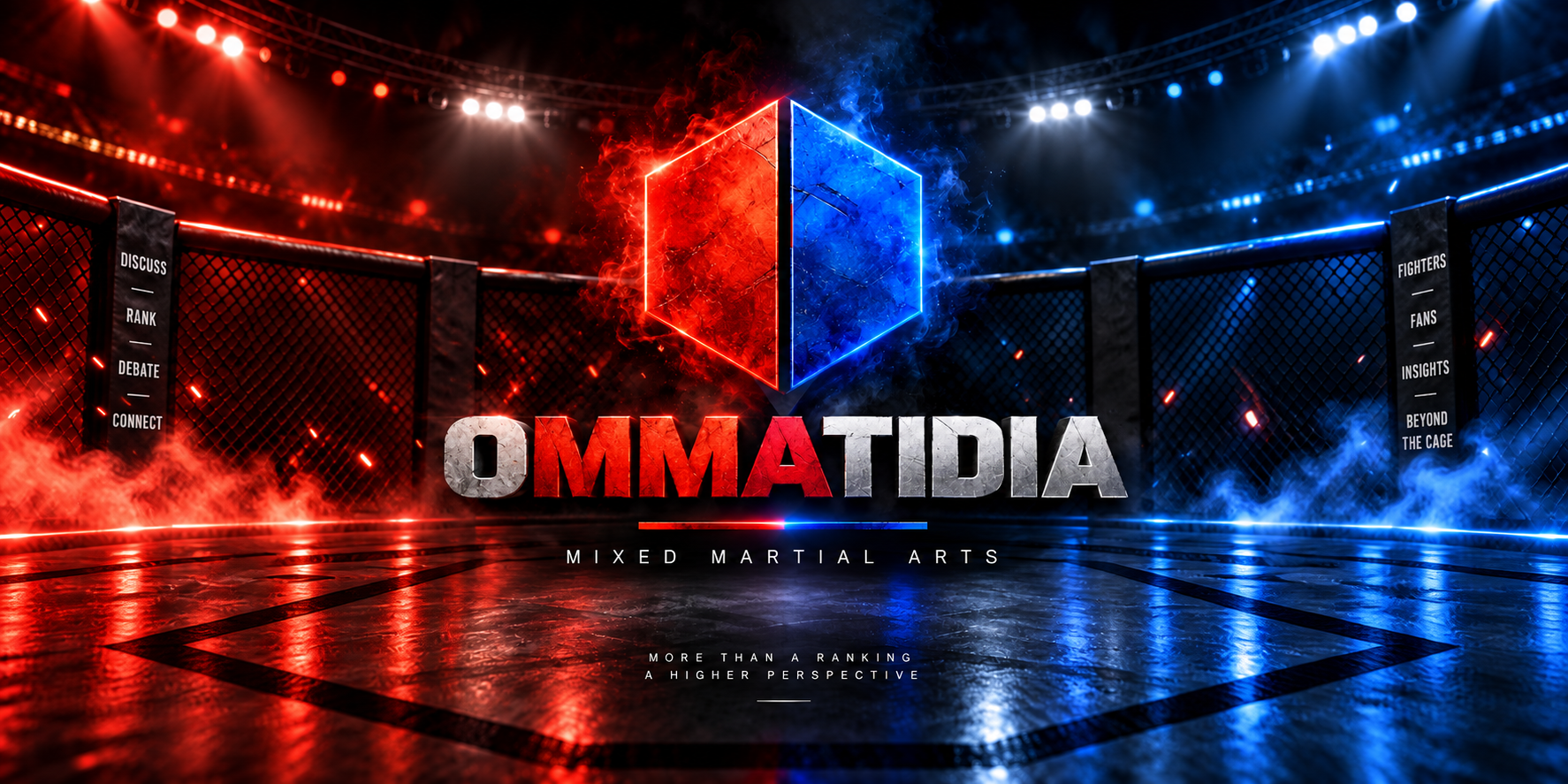 Ommatidia Mixed Martial Arts in a red and blue arena. Left banner: Discuss, Rank, Debate, Connect. Right banner: Fighters, Fans, Insights, Beyond the Cage. More than a ranking. A higher perspective.
